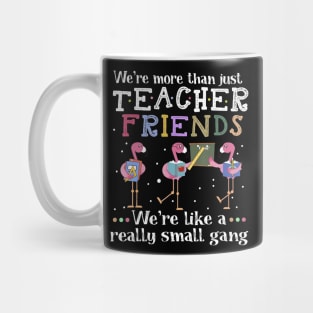 We're More Than Just Teacher Friends Flamingo T-shirt Mug